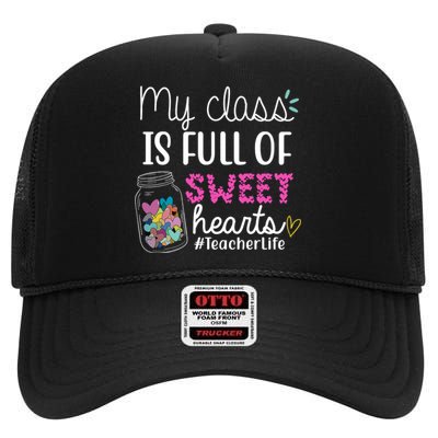 My Class Is Full Of Sweet Hearts Teacher Life High Crown Mesh Back Trucker Hat