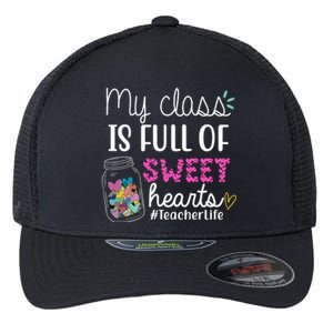 My Class Is Full Of Sweet Hearts Teacher Life Flexfit Unipanel Trucker Cap