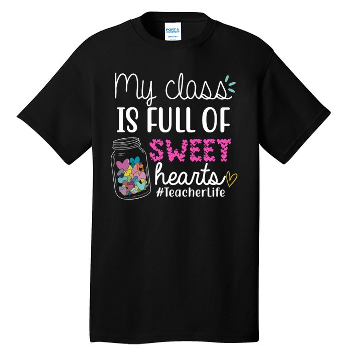 My Class Is Full Of Sweet Hearts Teacher Life Tall T-Shirt