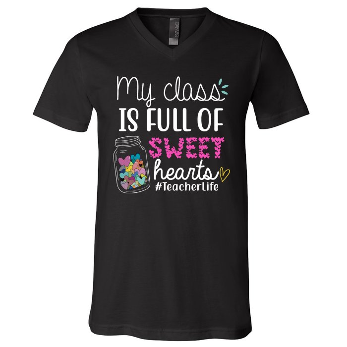 My Class Is Full Of Sweet Hearts Teacher Life V-Neck T-Shirt