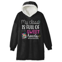 My Class Is Full Of Sweet Hearts Teacher Life Hooded Wearable Blanket