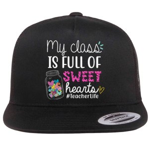 My Class Is Full Of Sweet Hearts Teacher Life Flat Bill Trucker Hat