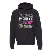 My Class Is Full Of Sweet Hearts Teacher Life Premium Hoodie