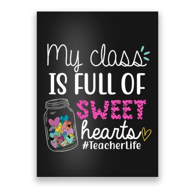 My Class Is Full Of Sweet Hearts Teacher Life Poster