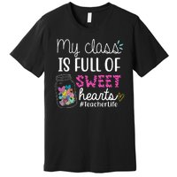 My Class Is Full Of Sweet Hearts Teacher Life Premium T-Shirt