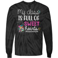 My Class Is Full Of Sweet Hearts Teacher Life Tie-Dye Long Sleeve Shirt