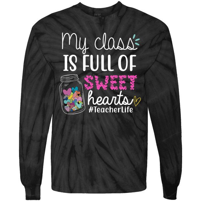 My Class Is Full Of Sweet Hearts Teacher Life Tie-Dye Long Sleeve Shirt