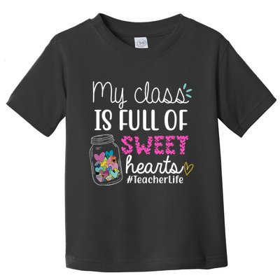 My Class Is Full Of Sweet Hearts Teacher Life Toddler T-Shirt