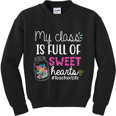 My Class Is Full Of Sweet Hearts Teacher Life Kids Sweatshirt