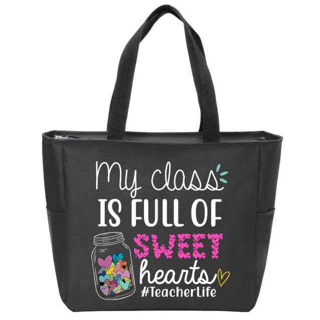 My Class Is Full Of Sweet Hearts Teacher Life Zip Tote Bag