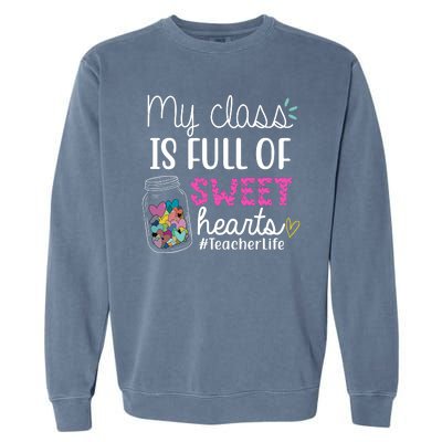 My Class Is Full Of Sweet Hearts Teacher Life Garment-Dyed Sweatshirt