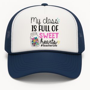 My Class Is Full Of Sweet Hearts Teacher Life Trucker Hat