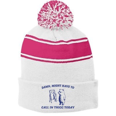 Might Call In Thicc Today Stripe Pom Pom Beanie