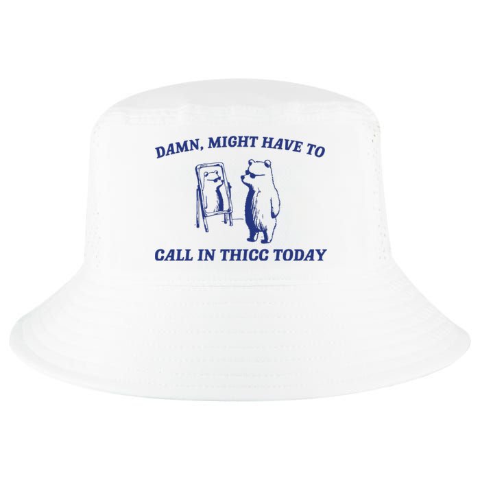 Might Call In Thicc Today Cool Comfort Performance Bucket Hat