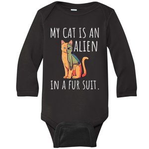 My Cat Is An Alien In A Fur Suit Baby Long Sleeve Bodysuit