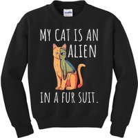 My Cat Is An Alien In A Fur Suit Kids Sweatshirt