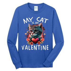 My Cat Is My Valentine Cute ValentineS Day Cat Dad Cat Mom Cool Gift Tall Long Sleeve T-Shirt