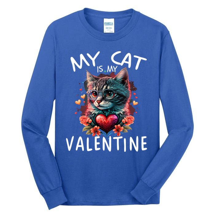 My Cat Is My Valentine Cute ValentineS Day Cat Dad Cat Mom Cool Gift Tall Long Sleeve T-Shirt