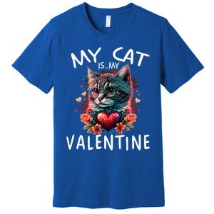 My Cat Is My Valentine Cute ValentineS Day Cat Dad Cat Mom Cool Gift Premium T-Shirt