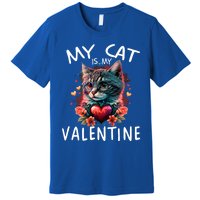 My Cat Is My Valentine Cute ValentineS Day Cat Dad Cat Mom Cool Gift Premium T-Shirt