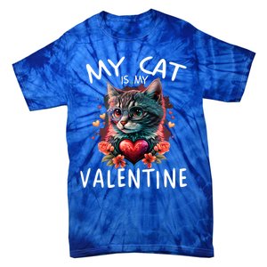 My Cat Is My Valentine Cute ValentineS Day Cat Dad Cat Mom Cool Gift Tie-Dye T-Shirt