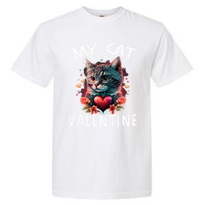 My Cat Is My Valentine Cute ValentineS Day Cat Dad Cat Mom Cool Gift Garment-Dyed Heavyweight T-Shirt