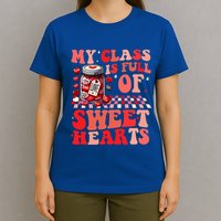 My Class Is Full Of Sweethearts Cute Teacher Valentines Day Funny Gift T-Shirt