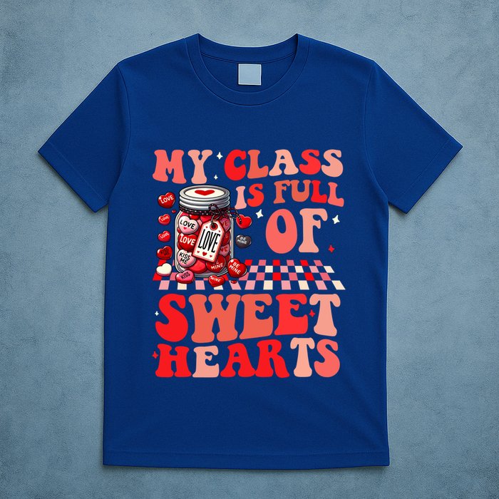My Class Is Full Of Sweethearts Cute Teacher Valentines Day Funny Gift T-Shirt