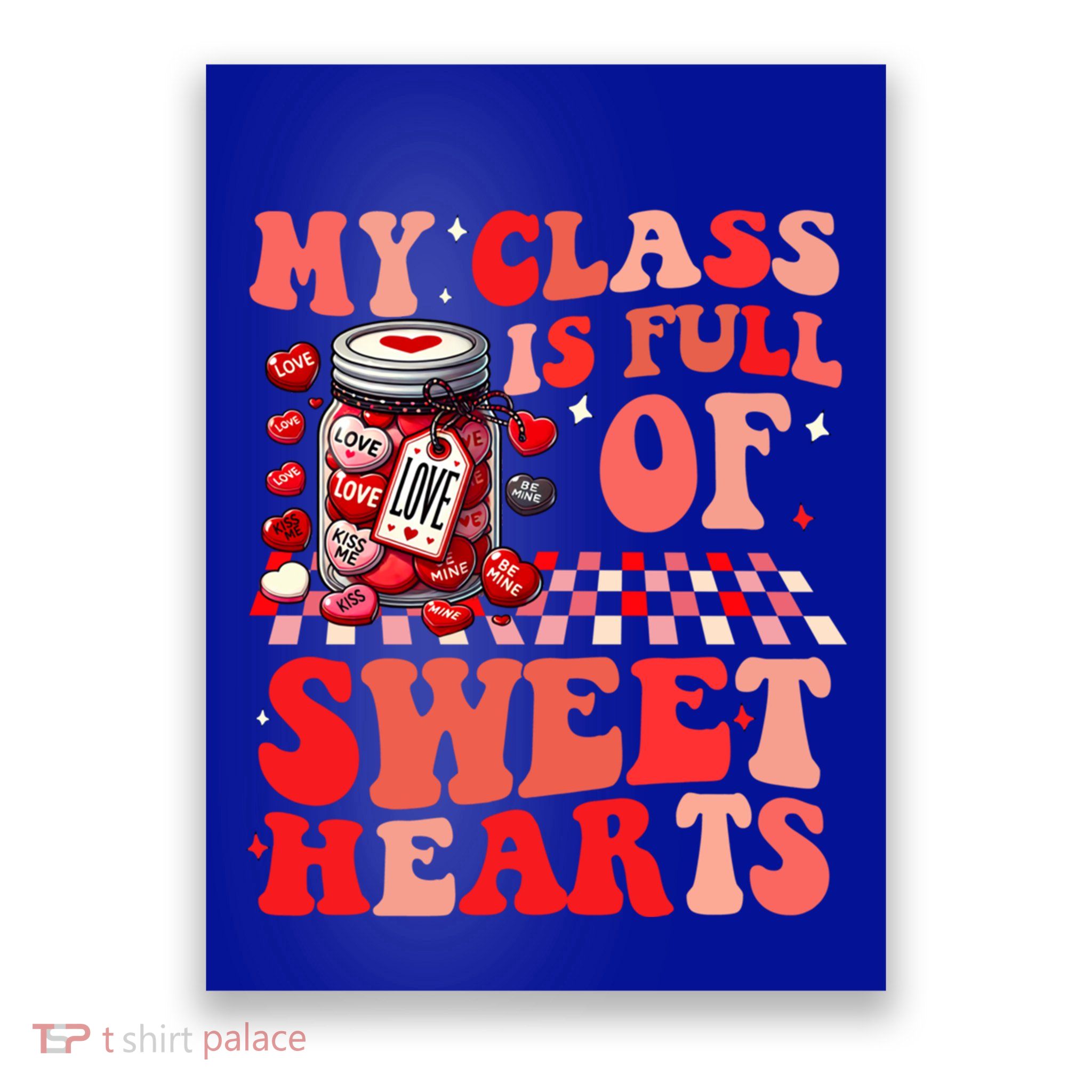 My Class Is Full Of Sweethearts Cute Teacher Valentines Day Funny Gift Poster