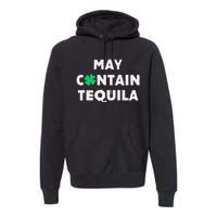 May Containequila Irish Whiskey Lover Drinking Premium Hoodie