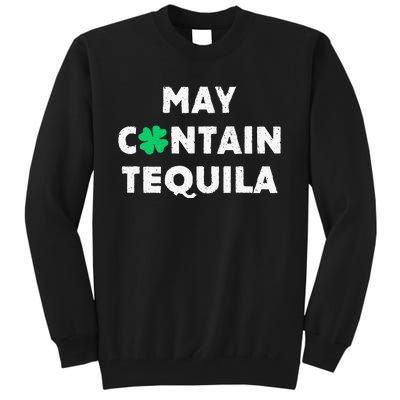 May Containequila Irish Whiskey Lover Drinking Tall Sweatshirt