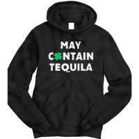 May Containequila Irish Whiskey Lover Drinking Tie Dye Hoodie