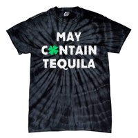 May Containequila Irish Whiskey Lover Drinking Tie-Dye T-Shirt