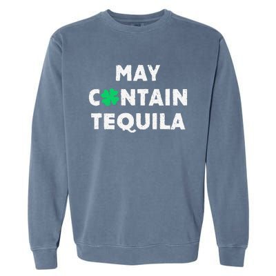 May Containequila Irish Whiskey Lover Drinking Garment-Dyed Sweatshirt