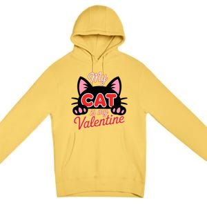 My Cat Is My Valentine Cat Lover Cool Gift Premium Pullover Hoodie