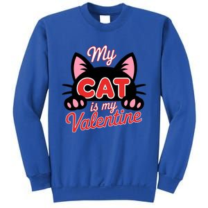 My Cat Is My Valentine Cat Lover Cool Gift Sweatshirt