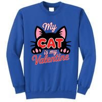 My Cat Is My Valentine Cat Lover Cool Gift Sweatshirt