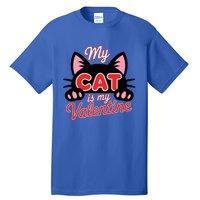 My Cat Is My Valentine Cat Lover Cool Gift Tall T-Shirt