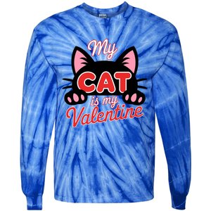 My Cat Is My Valentine Cat Lover Cool Gift Tie-Dye Long Sleeve Shirt