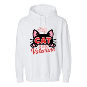 My Cat Is My Valentine Cat Lover Cool Gift Garment-Dyed Fleece Hoodie