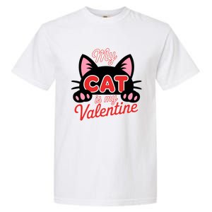 My Cat Is My Valentine Cat Lover Cool Gift Garment-Dyed Heavyweight T-Shirt