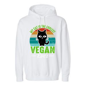 My Cat Is The Coolest Vegan Ever Gift Garment-Dyed Fleece Hoodie