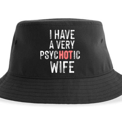 married couple I have a very psycHOTic wife funny Sustainable Bucket Hat