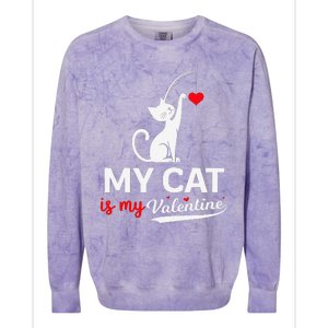 My Cat Is My ValentineS Greetings My Cat Is My Valentine Colorblast Crewneck Sweatshirt