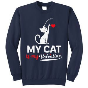 My Cat Is My ValentineS Greetings My Cat Is My Valentine Sweatshirt