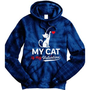 My Cat Is My ValentineS Greetings My Cat Is My Valentine Tie Dye Hoodie