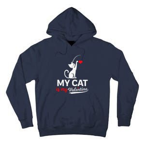 My Cat Is My ValentineS Greetings My Cat Is My Valentine Tall Hoodie