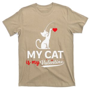 My Cat Is My ValentineS Greetings My Cat Is My Valentine T-Shirt