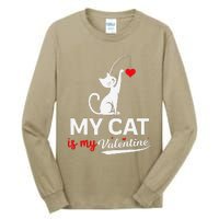 My Cat Is My ValentineS Greetings My Cat Is My Valentine Tall Long Sleeve T-Shirt