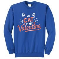 My Cat Is My Valentine Rotic Cat Lover Hearts Valentine’S Gift Tall Sweatshirt